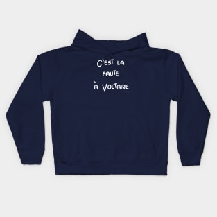 C'est la faute à Voltaire - It's Voltaire's fault / white text Kids Hoodie